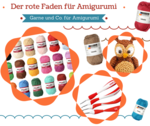 Amigurumi Wolle und Zubehör Welche Wolle, Garne und Häkelnadeln sind für Amigurumi die passenden?