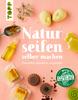 Buch "Naturseifen selber machen"
