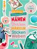 Buch "Die Kinder-Handarbeitsschule: Nähen, Stricken, Häkeln, Sticken, Weben"